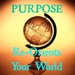 Purpose Orients Us Toward Success by Maggie Mongan, Business Rescue Coach of Brilliant Breakthroughs, Inc.