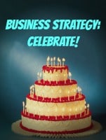Business Strategy: Celebrate!